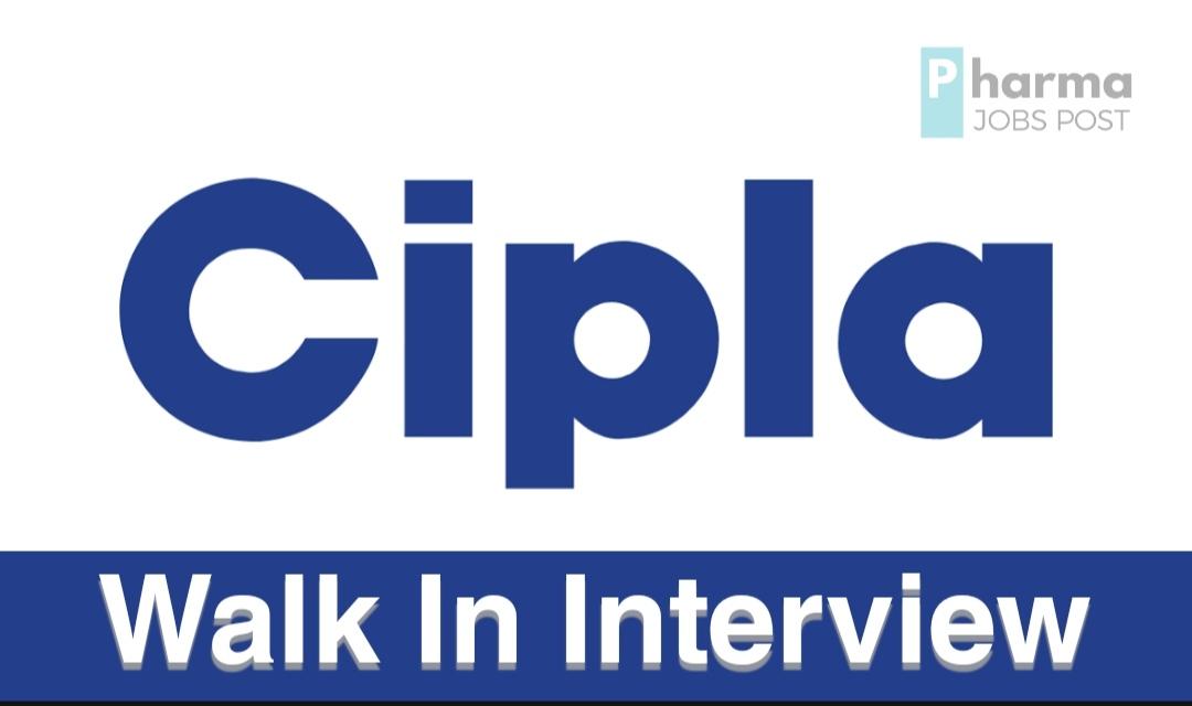 Cipla WALK-IN DRIVE ON 12 MAY 2023 | PHARMA JOBS POST