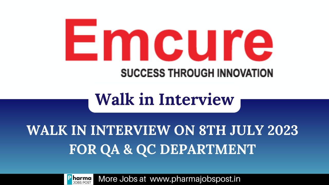 Emcure Walk In Interview on 8th July 2023 for QA & QC department ...