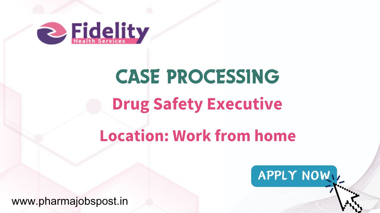FIDELITY HEALTH SERVICES hiring for Drug Safety Executive- Case ...