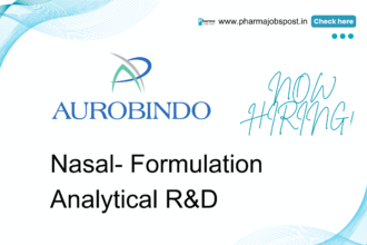 Aurobindo Pharma hiring for Nasal - Formulation Analytical R&D department