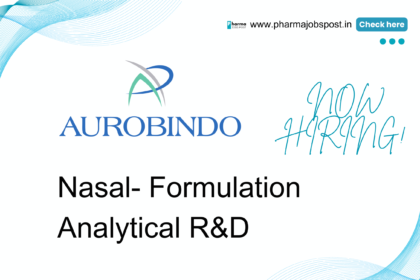 Aurobindo Pharma hiring for Nasal - Formulation Analytical R&D department