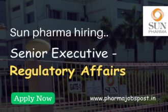 Sun Pharma Hiring for Senior Executive - Regulatory Affairs