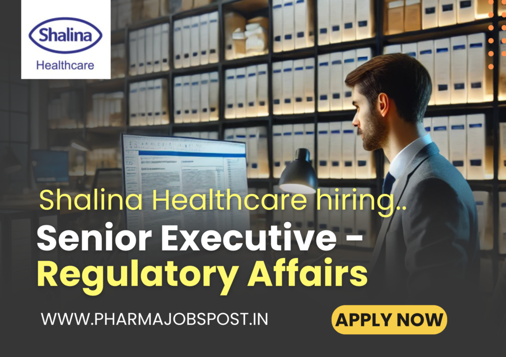 Senior Executive - Regulatory Affairs Position at Shalina Healthcare