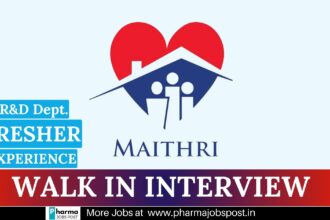 Maithri Drugs Private Limited: Walk-in Interview