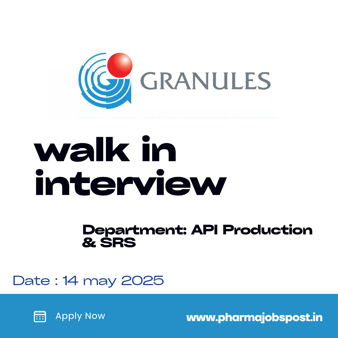 Granules India Walk-In Interview on 14 May 2025 for API Production ...