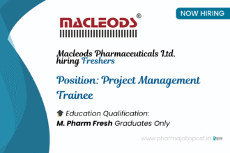 Macleods Pharmaceuticals Hiring M. Pharm Fresh Graduates