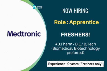 Medtronic Hiring Apprentice | Freshers | B.Pharm / B.E / B.Tech