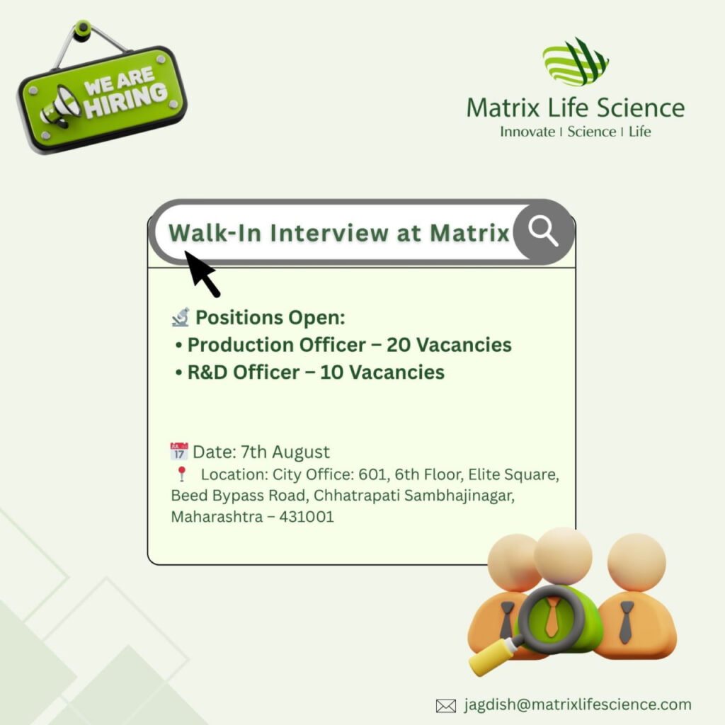 Walk-In Interview at Matrix Life Science | Hiring Production & R&D Officers – 30 Vacancies 
