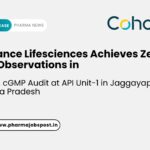 Cohance Lifesciences API Unit-1 Clears USFDA Audit with Zero 483 Observations