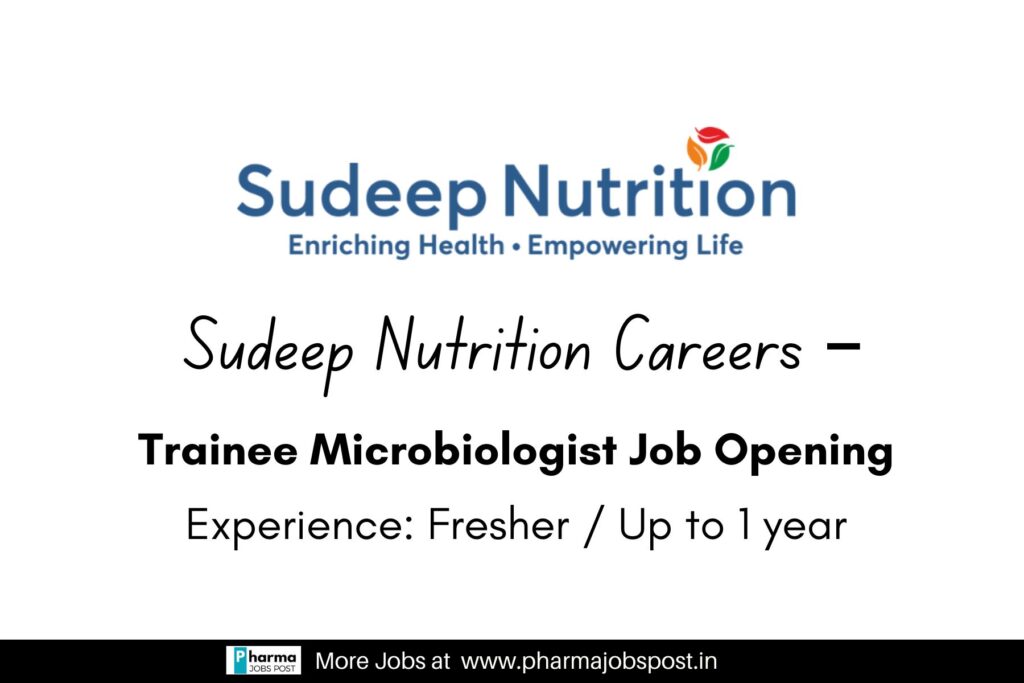 Trainee Microbiologist Job Opening at Sudeep Nutrition Pvt. Ltd.