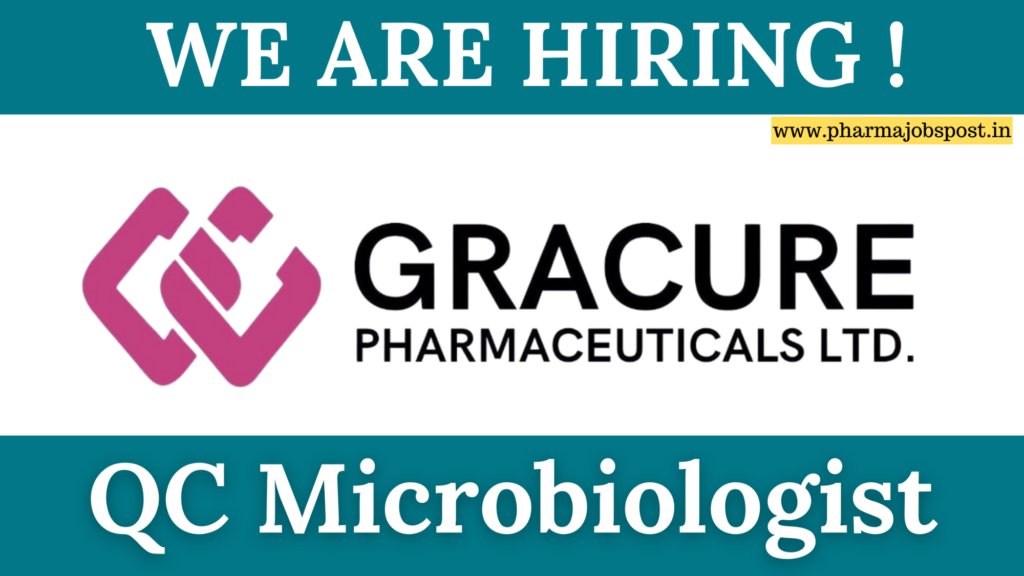 Gracure Pharmaceuticals Ltd. Hiring 2026 – QC Microbiologist